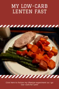A picture of a plate with a pork chop, asparagus and roasted, sweet potatoes. Pin reads, "My Low-Carb Lenten Fast"