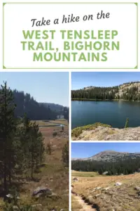 3 pictures: 1) A creek meanders through a narrow meadow with pine trees lining both sides; 2) The dark waters of West Tensleep Lake with rocky mountains speckled with pine trees in the background; 3) A trail meanders through a rocky meadow. A large, rocky mountain can be seen in the background. Pin reads, Take a Hike on the West Tensleep Trail, Bighorn Mountains"