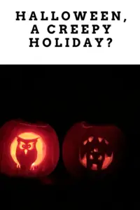 A picture of two carved pumpkins, one an owl, the other an upside-down bat, are lit from within and glow against a black background. Pin reads, "Halloween, A Creepy Holiday?"