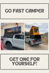 2 pictures: 1) a truck with closed capper sits in a utility shop; 2) A truck with open tent on top of capper sits in the wilderness. Text reads: "Go Fast Camper. Get one for yourself!"